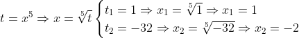 \begin{aligned} t=x^{5}\Rightarrow x=\sqrt[5] {t}\begin{cases}t_{1}=1\Rightarrow x_{1}=\sqrt[5] {1}\Rightarrow x_{1}=1\\ t_{2}=-32\Rightarrow x_{2}=\sqrt[5] {-32}\Rightarrow x_{2}=-2\end{cases} \end{aligned}
